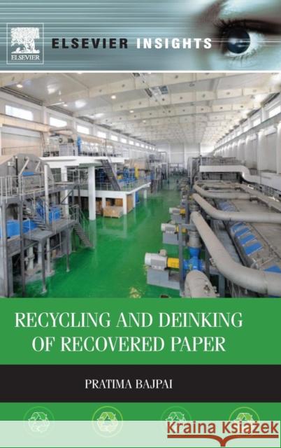 Recycling and Deinking of Recovered Paper Pratima Bajpai 9780124169982