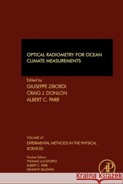 Optical Radiometry for Ocean Climate Measurements: Volume 47 Zibordi, Giuseppe 9780124170117 ACADEMIC PRESS