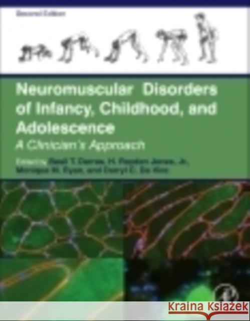 Neuromuscular Disorders of Infancy, Childhood, and Adolescence: A Clinician's Approach Darras, Basil T. Jones, Jr., H. Royden De Vivo, Darryl C. 9780124170445