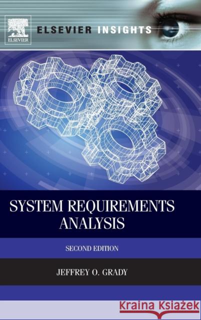 System Requirements Analysis Grady, Jeffrey O.   9780124171077 Elsevier Science