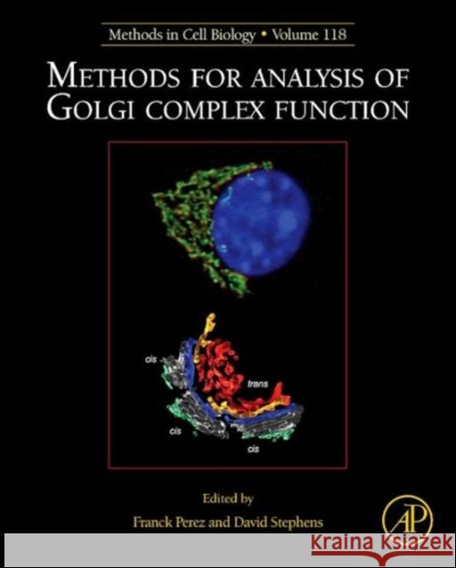 Methods for Analysis of Golgi Complex Function: Volume 118 Perez, Franck 9780124171640