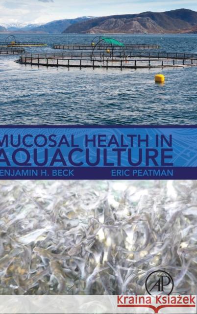 Mucosal Health in Aquaculture Beck, Benjamin H. Peatman, Eric  9780124171862 Elsevier Science