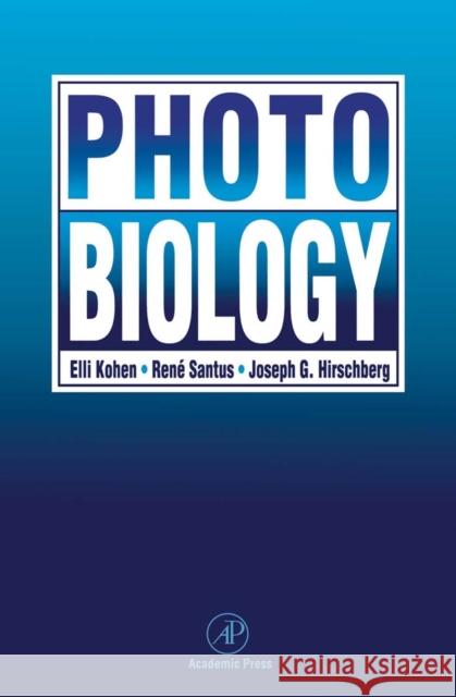 Photobiology Kohen, Elli, Santus, Rene, Hirschberg, Joseph G. 9780124177550 Academic Press
