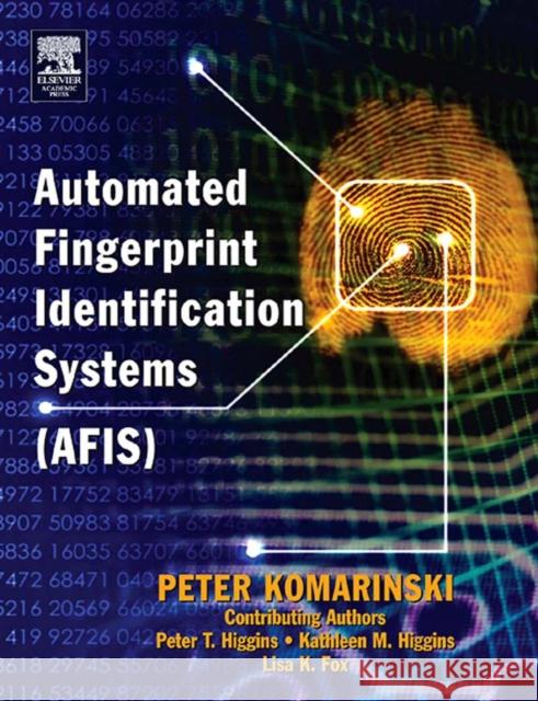 Automated Fingerprint Identification Systems (Afis) Komarinski, Peter 9780124183513 Academic Press