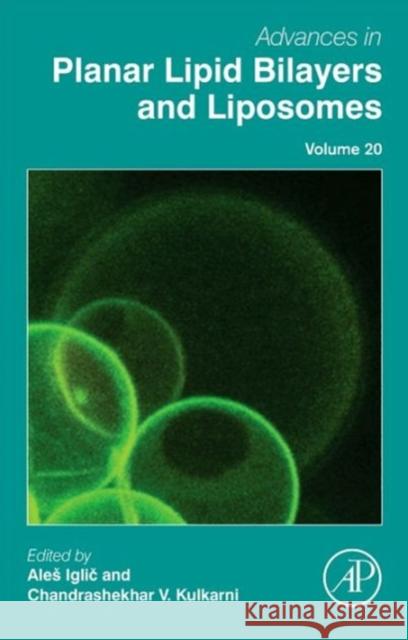 Advances in Planar Lipid Bilayers and Liposomes: Volume 20 Iglic, Ales 9780124186989