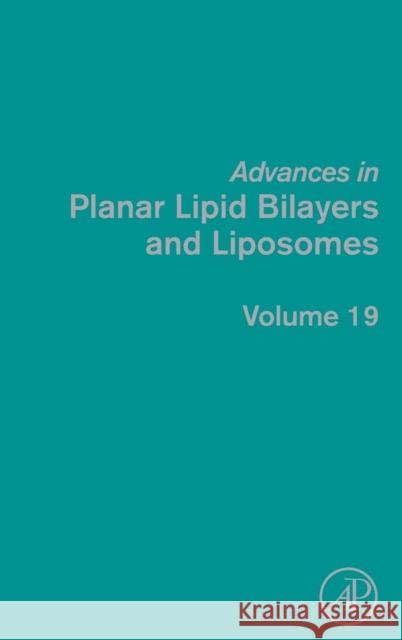 Advances in Planar Lipid Bilayers and Liposomes: Volume 19 Iglic, Ales 9780124186996