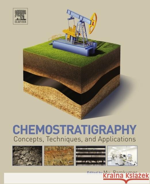 Chemostratigraphy : Concepts, Techniques, and Applications Ramkumar, Mu   9780124199682 Elsevier Science