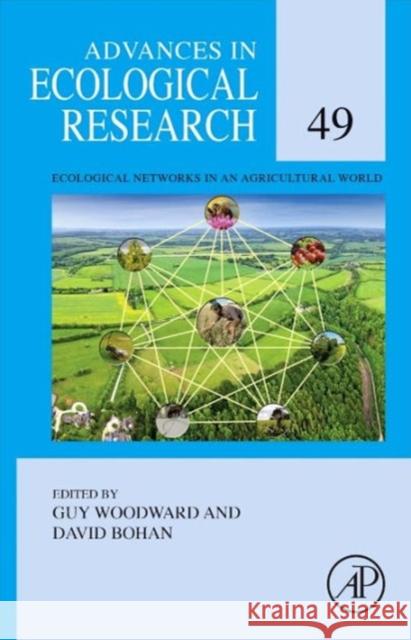 Ecological Networks in an Agricultural World: Volume 49 Woodward, Guy 9780124200029