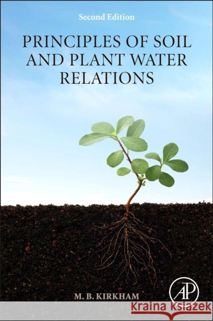 Principles of Soil and Plant Water Relations M. B. Kirkham 9780124200227 Academic Press