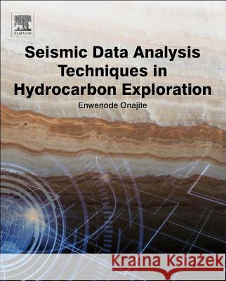 Seismic Data Analysis Techniques in Hydrocarbon Exploration Onajite, Enwenode   9780124200234 