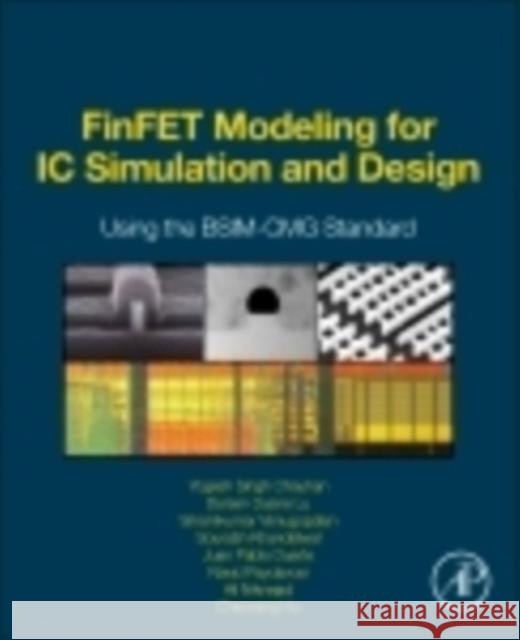 Finfet Modeling for IC Simulation and Design: Using the Bsim-Cmg Standard Chauhan, Yogesh Singh 9780124200319