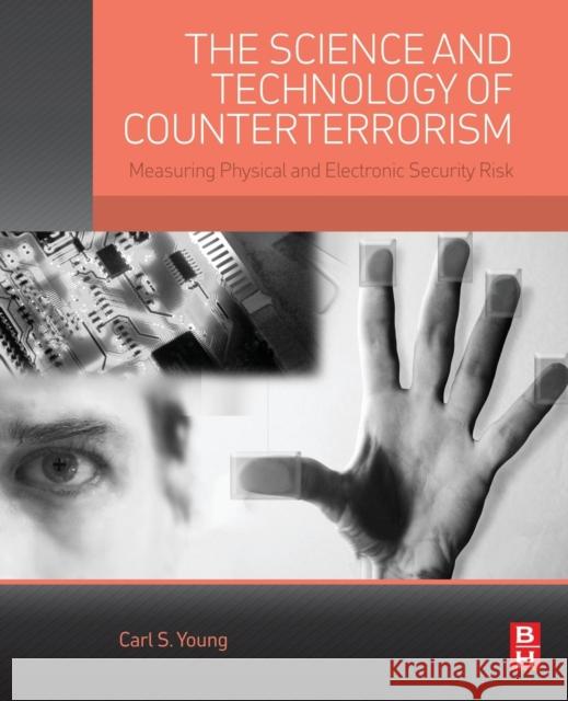 The Science and Technology of Counterterrorism: Measuring Physical and Electronic Security Risk Carl Young 9780124200562 ELSEVIER