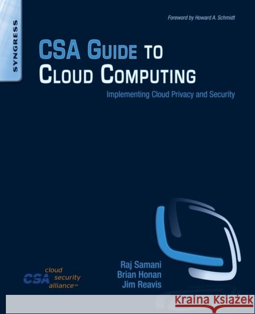 CSA Guide to Cloud Computing: Implementing Cloud Privacy and Security Raj Samani 9780124201255 SYNGRESS MEDIA