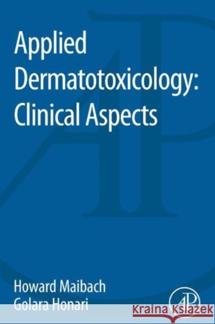 Applied Dermatotoxicology: Clinical Aspects Maibach, Howard I. 9780124201309