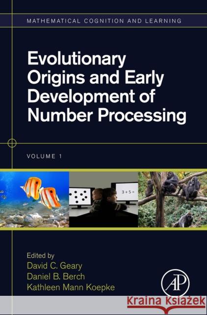 Evolutionary Origins and Early Development of Number Processing: Volume 1 Geary, David C. 9780124201330 ACADEMIC PRESS
