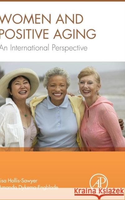 Women and Positive Aging: An International Perspective Hollis-Sawyer, Lisa 9780124201361