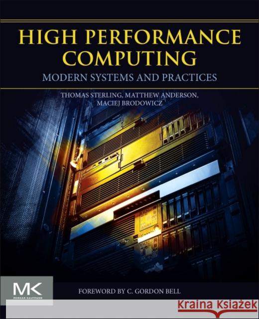 High Performance Computing : Modern Systems and Practices Sterling, Thomas (Indiana University Bloomington, USA)|||Anderson, Matthew (Indiana University Bloomington, USA)|||Brodo 9780124201583