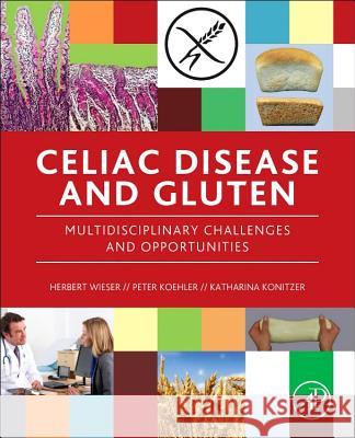 Celiac Disease and Gluten: Multidisciplinary Challenges and Opportunities Koehler, Peter 9780124202207 ACADEMIC PRESS