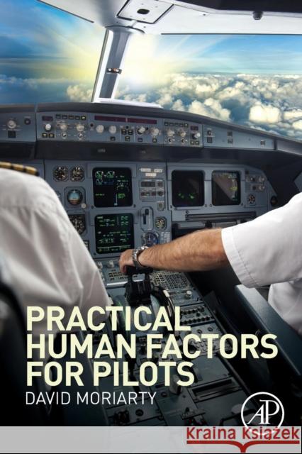 Practical Human Factors for Pilots Capt.David Moriarty 9780124202443 ACADEMIC PRESS