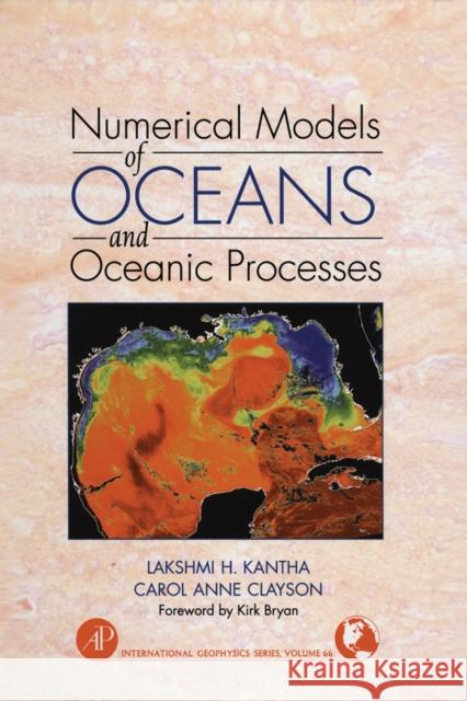 Numerical Models of Oceans and Oceanic Processes Lakshmi H. Kantha Carol Anne Clayson L. H. Kantha 9780124340688 
