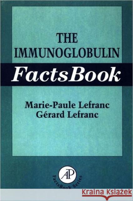 The Immunoglobulin Factsbook Lefranc, Marie-Paule 9780124413511 Academic Press