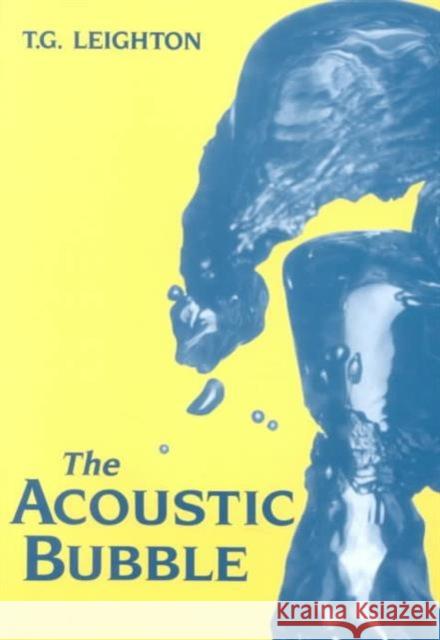 The Acoustic Bubble T G Leighton 9780124419216 BUTTERWORTH HEINEMANN