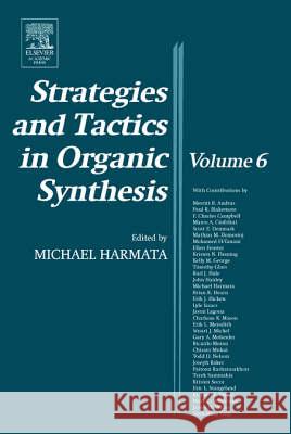 Strategies and Tactics in Organic Synthesis: Volume 6 Harmata, M. 9780124502888 0