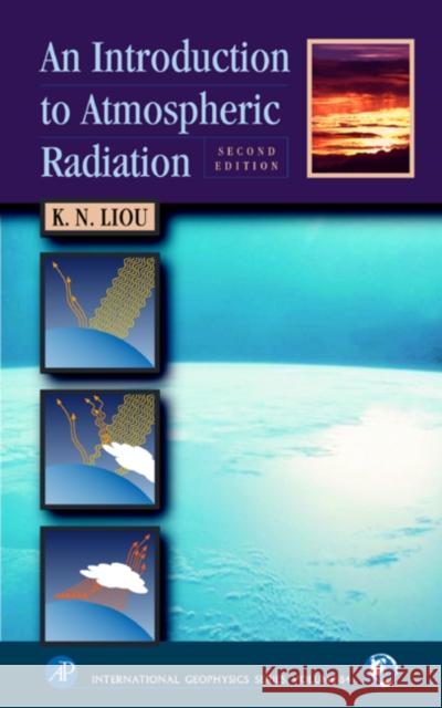 An Introduction to Atmospheric Radiation K. N. Liou Kuo-Nan Liou Kuo-Nan Liou 9780124514515 Academic Press