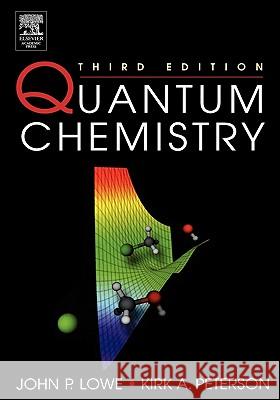 Quantum Chemistry John P. Lowe Kirk Peterson 9780124575516 Academic Press