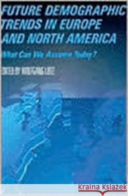 Future Demographic Trends in Europe and North America : What Can We Assume Today? Wolfgang Lutz 9780124604452