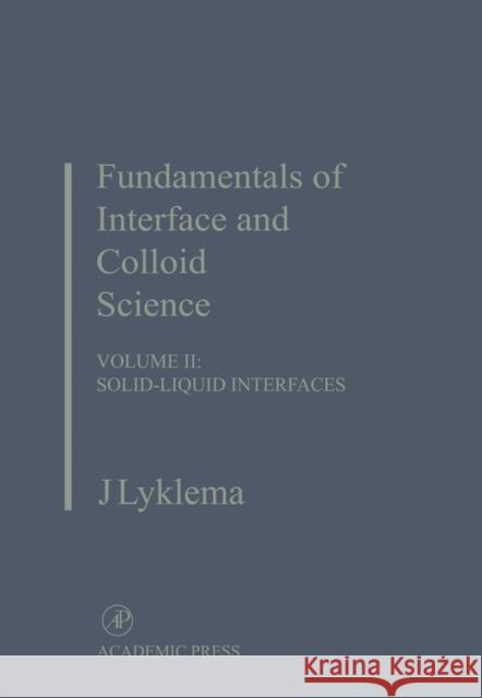 Fundamentals of Interface and Colloid Science : Solid-Liquid Interfaces J. Lyklema 9780124605244 Academic Press