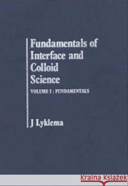 Fundamentals of Interface and Colloid Science: Fundamentals Lyklema, J. 9780124605251 Academic Press
