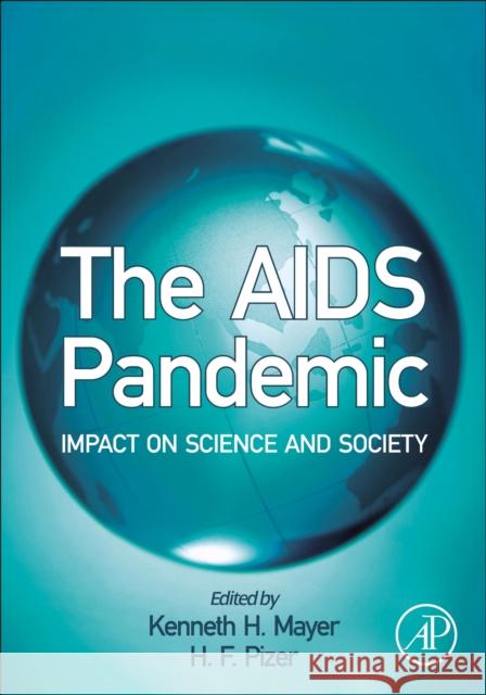 The AIDS Pandemic: Impact on Science and Society Mayer, Kenneth H. 9780124652712 Elsevier Academic Press