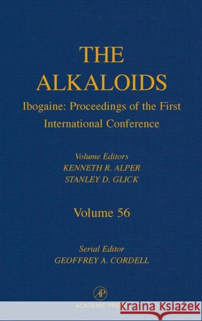 Ibogaine: Proceedings from the First International Conference: Volume 56 Alper, Kenneth R. 9780124695566