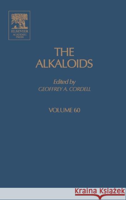 The Alkaloids: Chemistry and Biology Volume 60 Cordell, Geoffrey A. 9780124695603