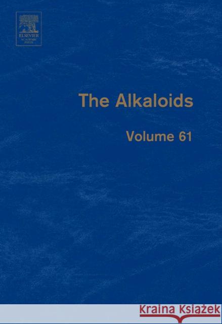 The Alkaloids: Chemistry and Biology Volume 61 Cordell, Geoffrey A. 9780124695610 Academic Press