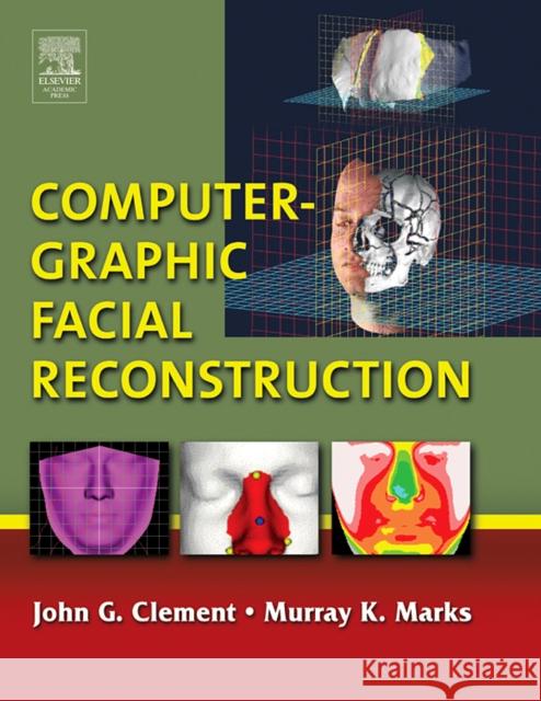 Computer-Graphic Facial Reconstruction John Clement Murray Marks 9780124730519 Elsevier Academic Press