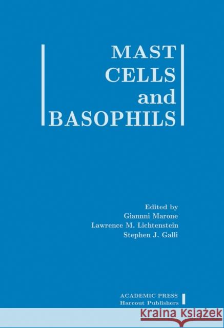 Mast Cells and Basophils Marone, Gianni, Lichtenstein, Lawrence M., Galli, Stephen J. 9780124733350