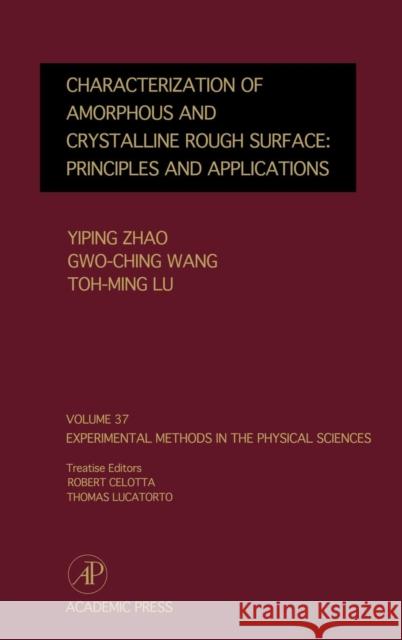 Characterization of Amorphous and Crystalline Rough Surface -- Principles and Applications: Volume 37 Zhao, Yiping 9780124759848 Academic Press