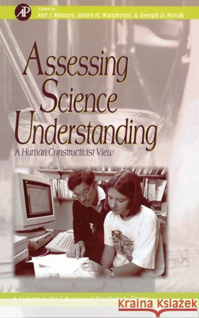 Assessing Science Understanding: A Human Constructivist View Mintzes, Joel J. 9780124983656 Academic Press