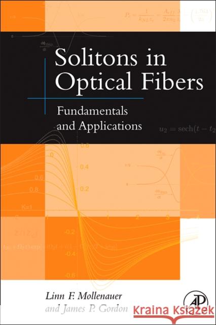 Solitons in Optical Fibers: Fundamentals and Applications Mollenauer, Linn F. 9780125041904