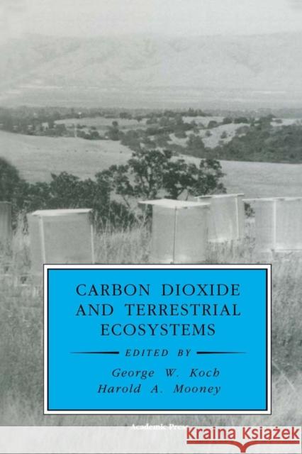 Carbon Dioxide and Terrestrial Ecosystems George W. Koch Harold A. Mooney Jacques Roy 9780125052955 Academic Press