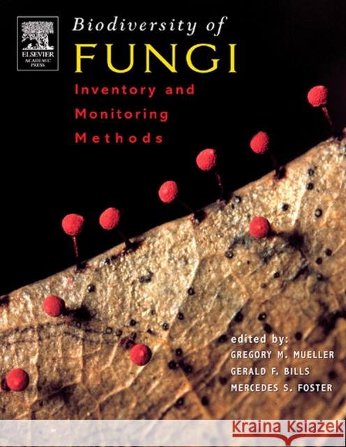 Biodiversity of Fungi: Inventory and Monitoring Methods Mueller, Greg M. 9780125095518 Academic Press