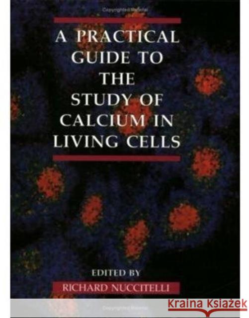 A Practical Guide to the Study of Calcium in Living Cells: Volume 40 Wilson, Leslie 9780125228107