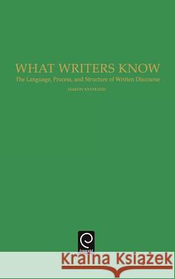 What Writers Know: The Language, Process, and Structure of Written Discourse Martin Nystrand 9780125234801 Academic Press