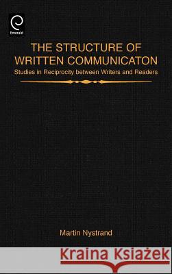 The Structure of Written Communication: Studies in Reciprocity Between Writers and Readers Nystrand, Martin 9780125234825 Academic Press