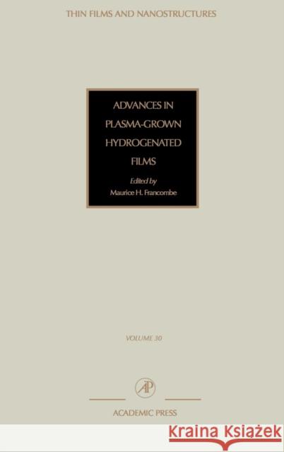 Advances in Plasma-Grown Hydrogenated Films: Volume 30 Agranovich, V. M. 9780125330305 Academic Press