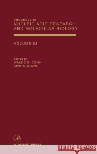 Progress in Nucleic Acid Research and Molecular Biology: Volume 53 Cohn, Waldo E. 9780125400534 Academic Press