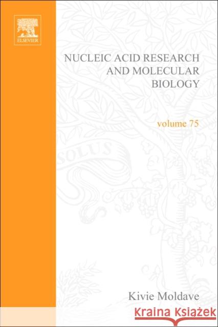 Progress in Nucleic Acid Research and Molecular Biology: Volume 75 Moldave, Kivie 9780125400756 Academic Press