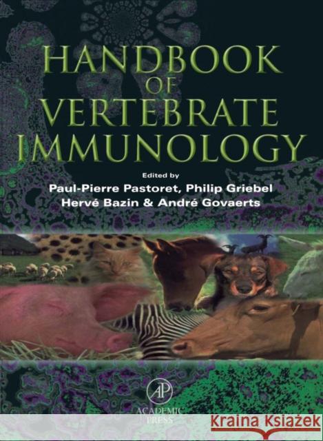 Handbook of Vertebrate Immunology Pastoret, Paul-Pierre, Griebel, Philip, Bazin, Hervé 9780125464017